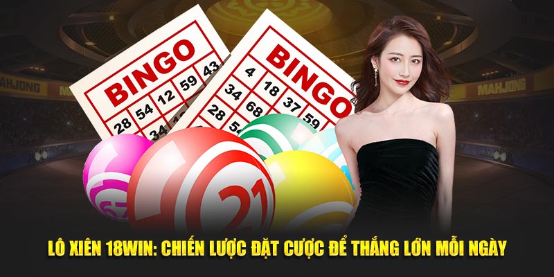 Lô xiên 18win thắng lớn mỗi ngày