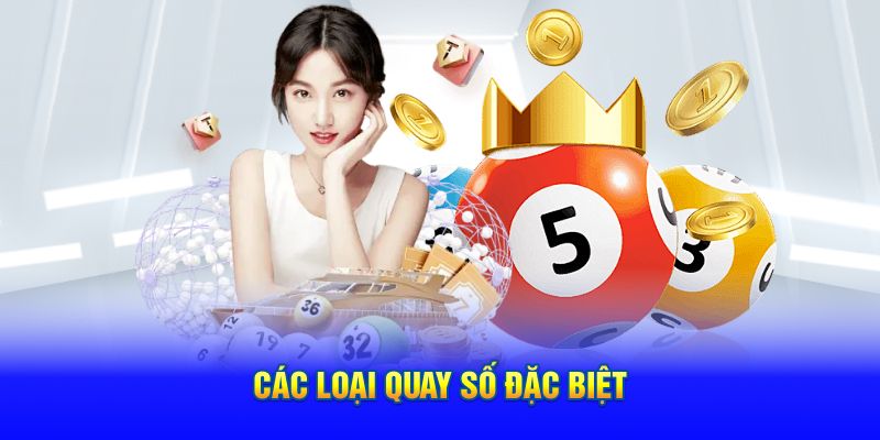 Các loại quay xổ số 18win đặc biệt