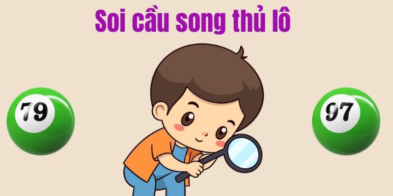 Những cách bắt song thủ lô đơn giản tại 18win