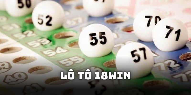 Loại hình lô tô 18win