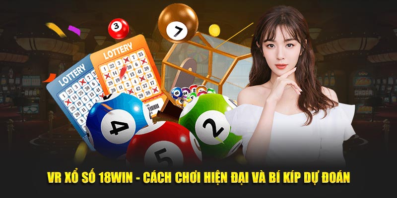 Loại hình VR xổ số 18win hiện đại